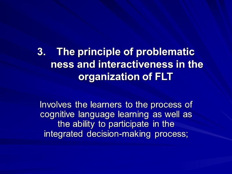The principle of problematic  ness and interactiveness in the organization of FLT Involves